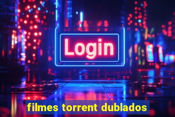 filmes torrent dublados